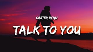 Carter Ryan - Talk To You(Lyrics) Resimi
