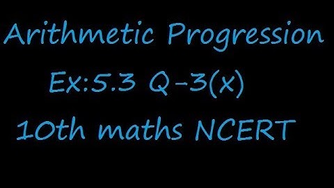 Ex:5.3 Q-3(x) given l = 28, S = 144, and there are total 9 terms. Find a.