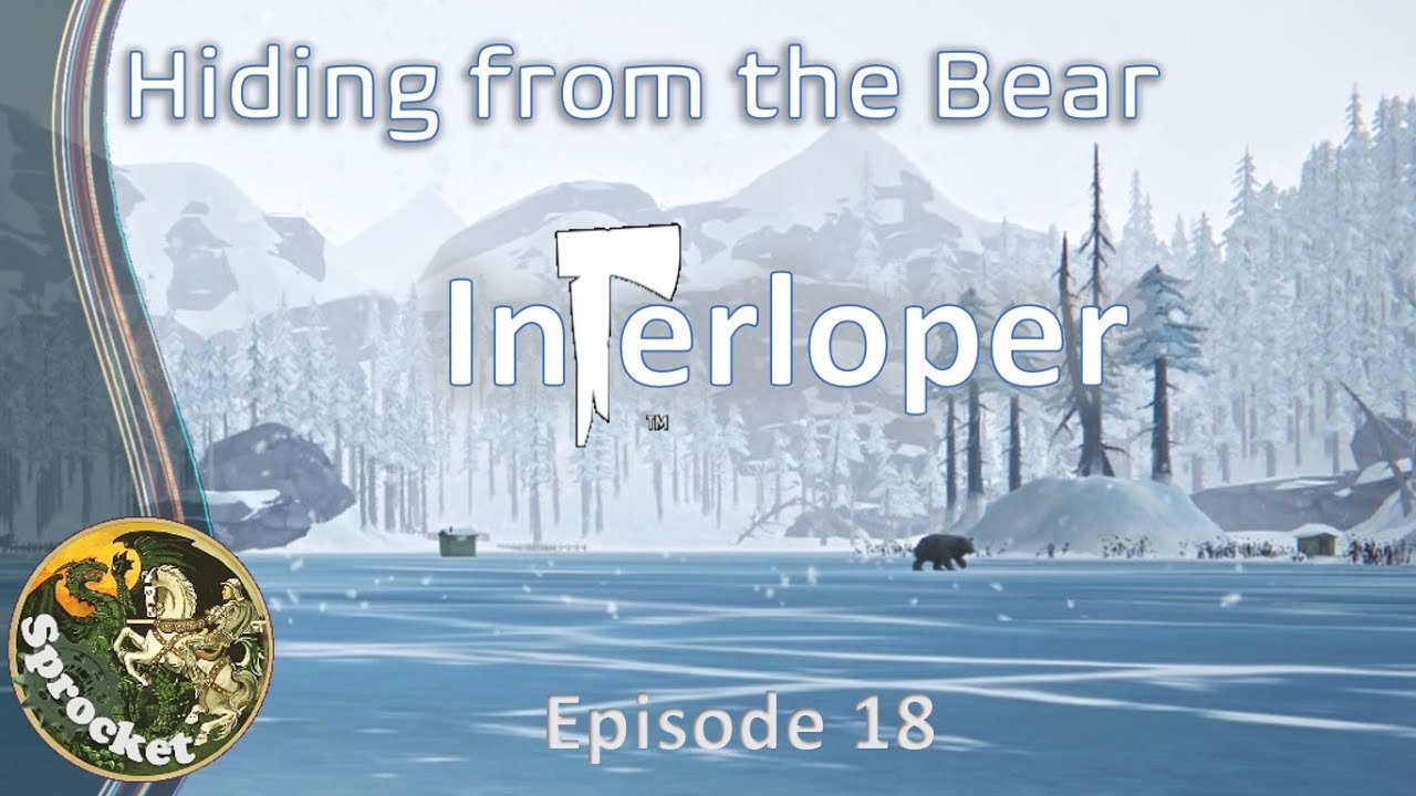 Interloper Survival 18 Hiding from the Bear The Long Dark with