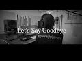   lets say goodbyecover by omusic