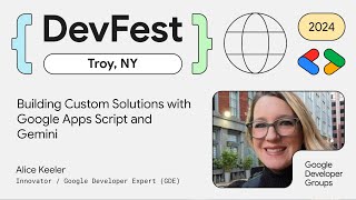 DevFest Troy '24 - Alice Keeler: Building Custom Solutions with Google Apps Script and Gemini