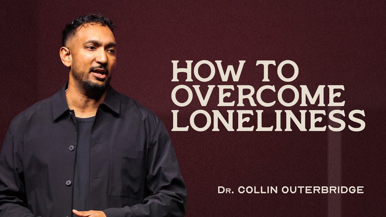 Soulmates | Part 1: How To Overcome Loneliness | Dr. Collin Outerbridge