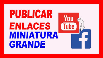 COMPARTIR ENLACES de VIDEO YOUTUBE en FACEBOOK con IMAGEN GRANDE