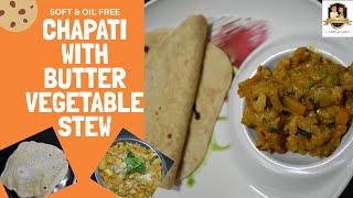 Chapati and Butter vegetable stew|Soft and oil free Chapati|Delicious flavored recipe