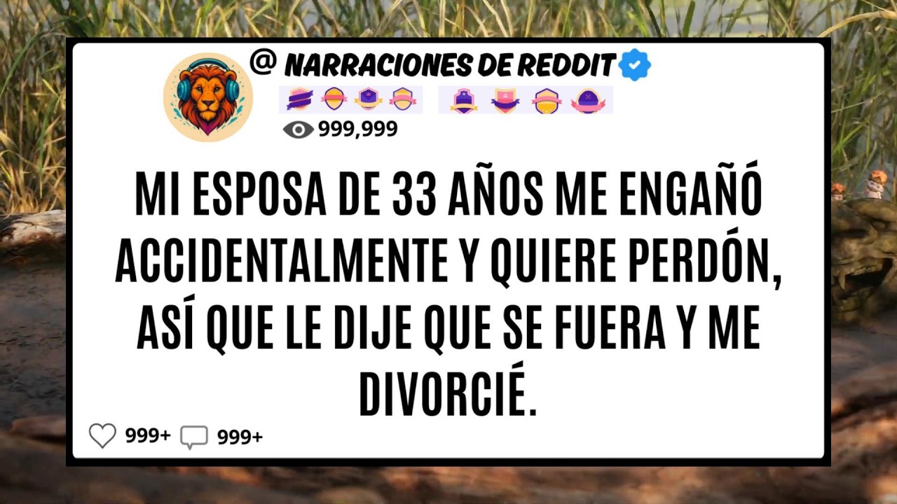 Mi ESPOSA De 33 Años Me Engañó ACCIDENTALMENTE Y Quiere Perdón, Así Que Le Dije Que Se Fuera Y Me..