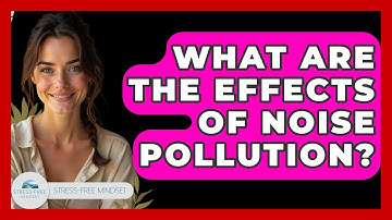 What Are The Effects Of Noise Pollution? - Stress Free Mindset