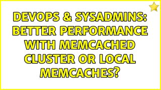 DevOps & SysAdmins: Better performance with memcached cluster or local memcaches? (2 Solutions!!) Wealth