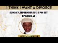 I Think I Want A Divorce: Your Lane Talk Show Episode 68 Ft Sherita Forbes ESQ