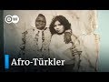 Afro-Türkler'in unutulan geçmişi - DW Türkçe