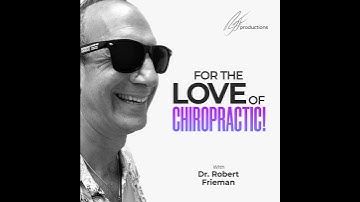 For the Love of Chiropractic - Episode 107 : Keys of My Success - Dr. Philip Golinsky