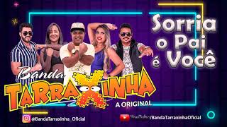 Banda Tarraxinha a Original - Sorria O Pai é Você