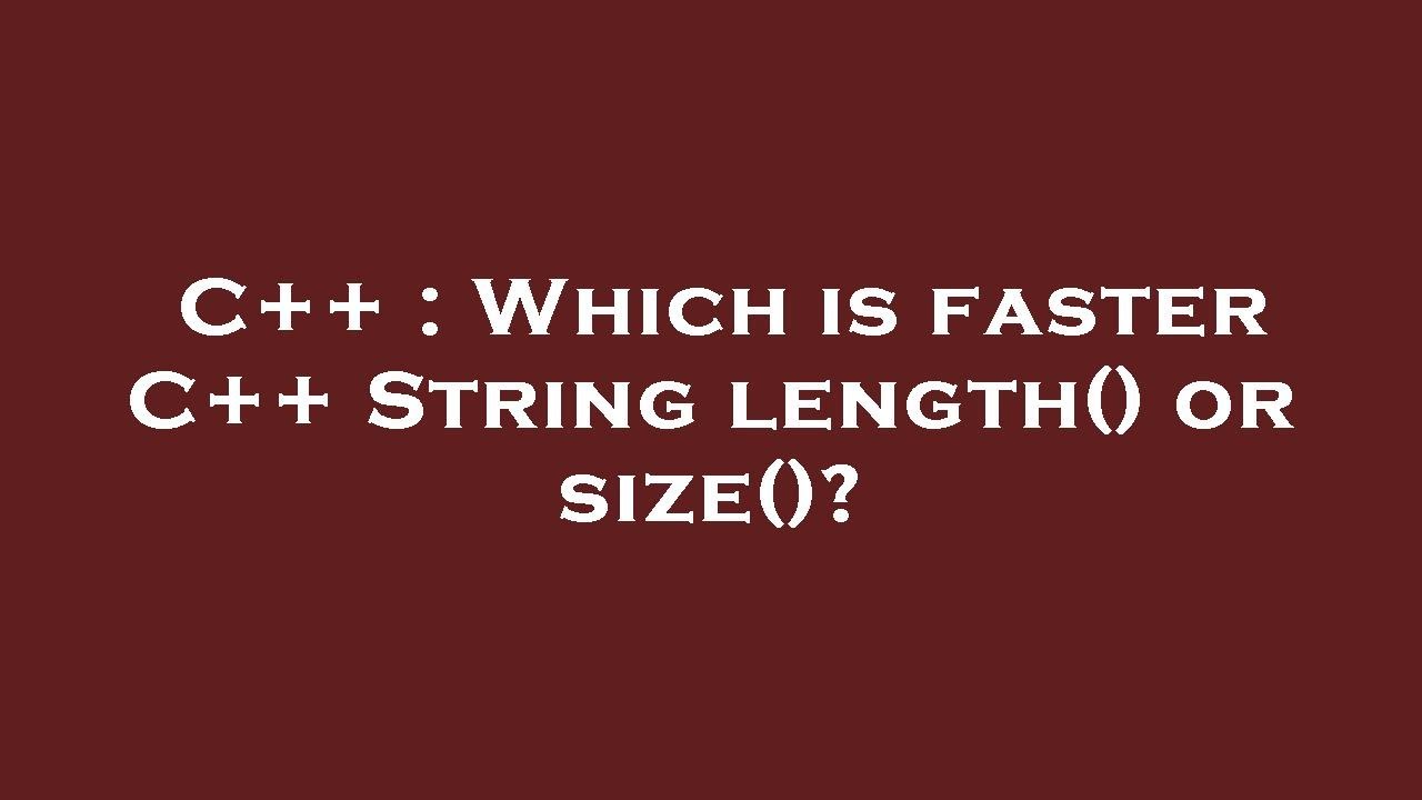 C++ : Which is faster C++ String length() or size()? - YouTube