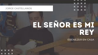 Video thumbnail of "El Señor Es Mí Rey | Ebenezer en Casa"