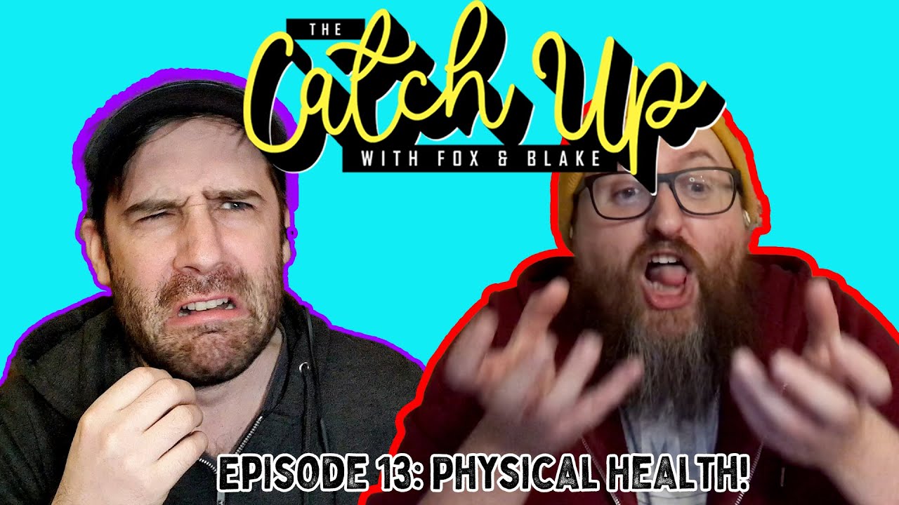 The Catch Up Ep 13: How's Your Physical Health? | Fox & Blake