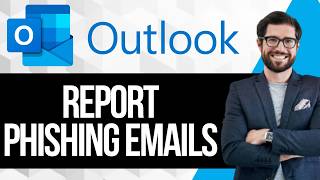 How to Report Phishing Emails in Microsoft Outlook