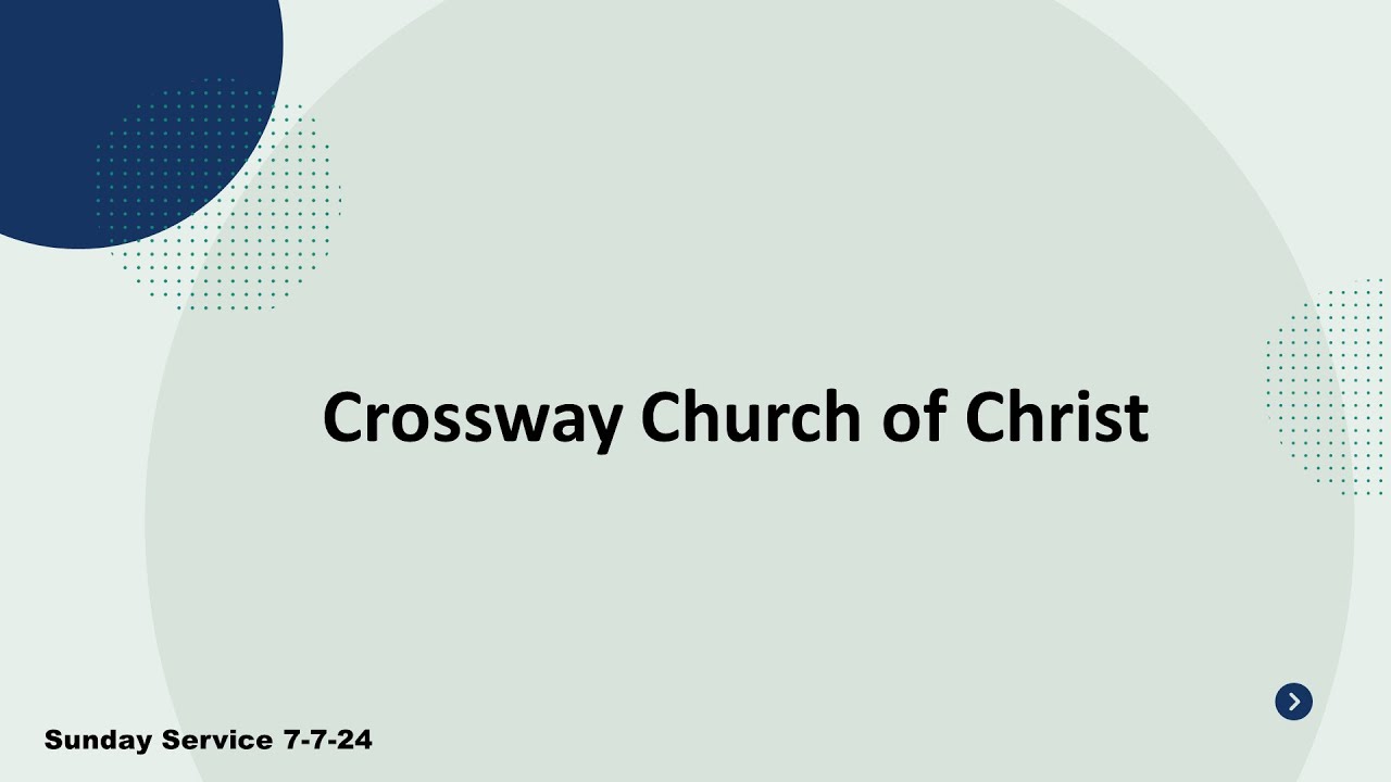 Crossway Church of Christ - Service 7/7/2024 - YouTube