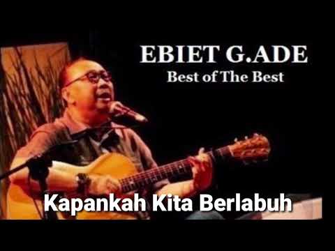 Ebiet G. Ade: Kapankah Kita Berlabuh