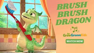 Brush Brush Dragon 🐉 | Brushing Teeth Song for Kids | Grow Groove Kids