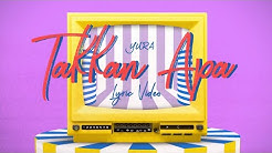 YURA YUNITA - Takkan Apa (Official Lyric Video)  - Durasi: 4:05. 
