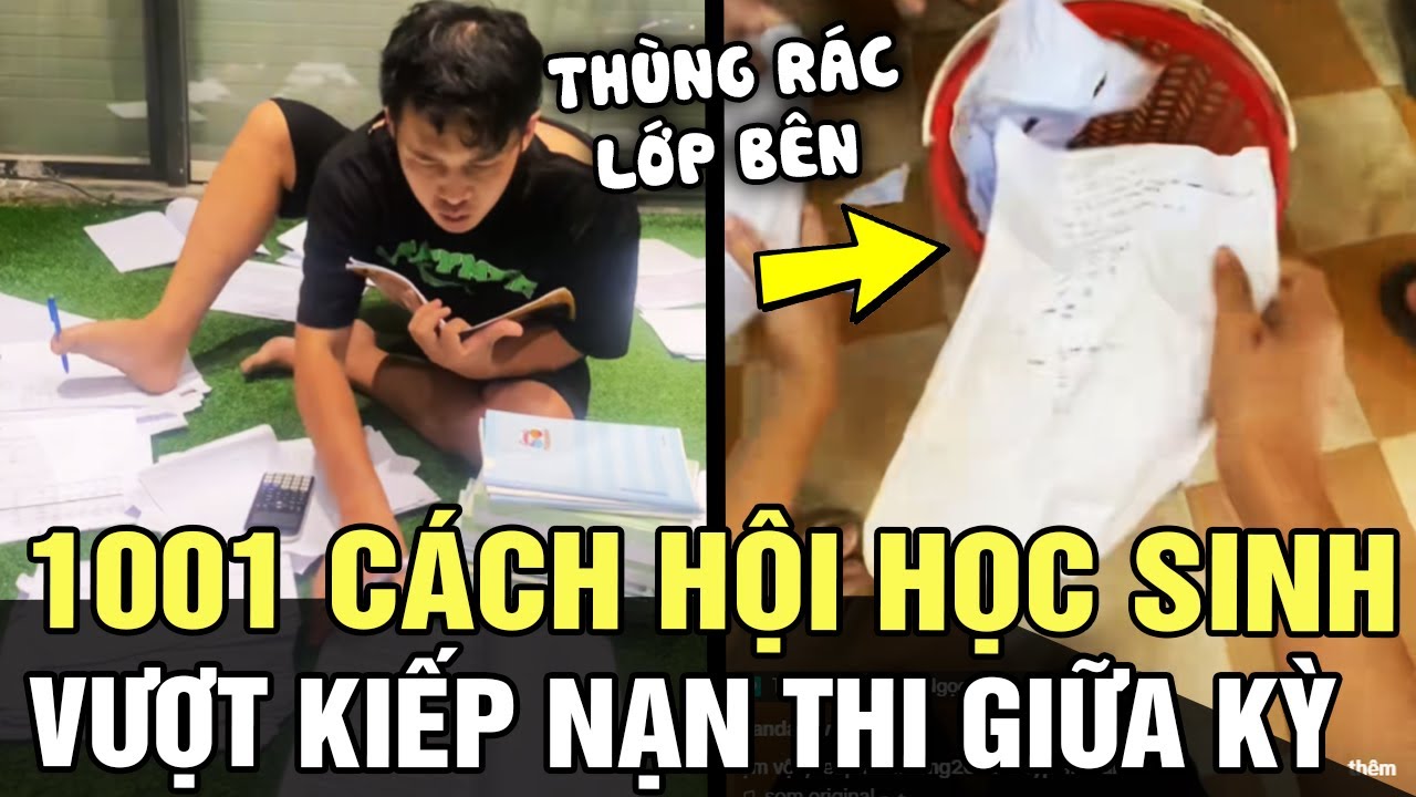 1001 cách hội học sinh đối phó với kì thi GIỮA KỲ: lớp bên vừa xong là LỤM THÙNG RÁC liền | TÁM TV