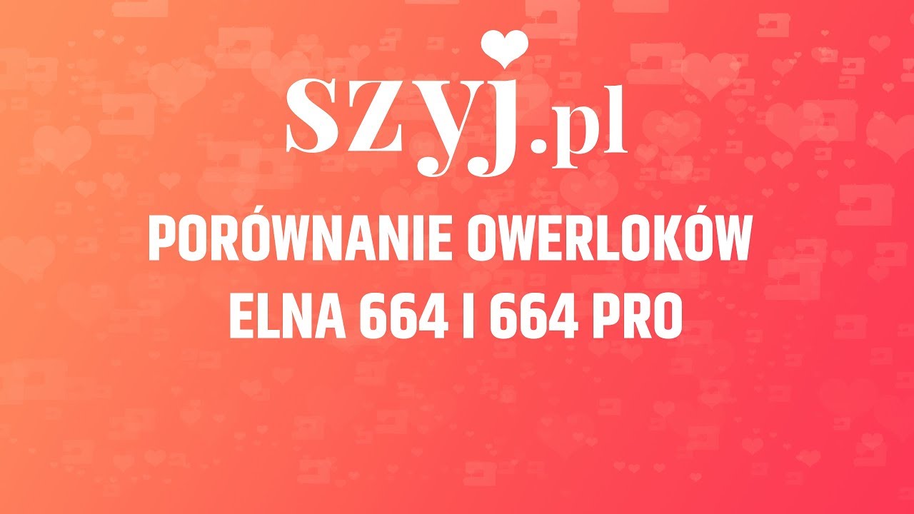 Poradnik Szyj.pl - Porównanie owerloka Elna 664 i 664 PRO