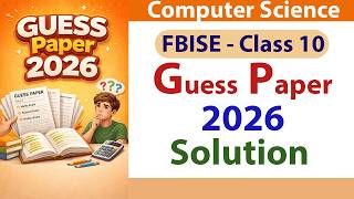 FBISE Computer Science Guess Paper 2026 Solution| Class 10 Full Paper| Most Expected Board Questions