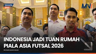 Indonesia Jadi Tuan Rumah Piala Asia Futsal 2026, Menpora: Sangat Membanggakan