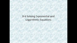 8 6 Solving Exponential and Logarithmic Equations
