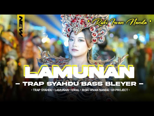 DJ TRAP SYAHDU LAMUNAN FULL BASS BLEYER - RISKI IRVAN NANDA 69 PROJECT AS KDN KEDIRI - class=