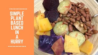 Simple Plant Based Lunch in a Hurry