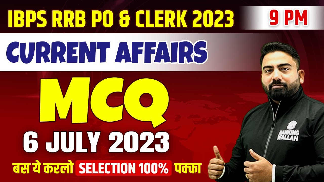 06 JULY 2023 | CURRENT AFFAIRS MCQs FOR IBPS RRB PO & CLERK 2023 ...