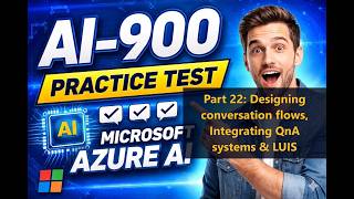 AI-900 Part 22: Designing conversation flows, Integrating QnA systems &amp; LUIS concepts | Test (2026)