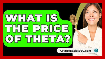 What Is The Price Of Theta? - CryptoBasics360.com