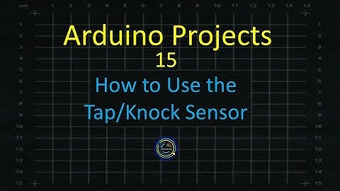 Arduino Projects 15 - Tap Knock Sensor Guide for Research Projects