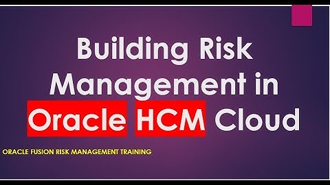 Building Risk Management in Oracle HCM Cloud