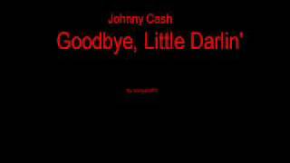 Johnny Cash - Goodbye, Little Darlin YouTube Videos