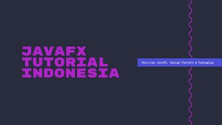 JavaFX Tutorial Indonesia 3 - Overview JavaFX, Design Pattern dan Packaging