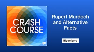 Rupert Murdoch and Alternative Facts | Crash Course