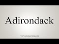 How To Say Adirondack How To Say Adirondack
