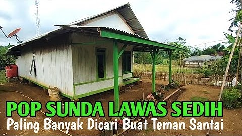 POP SUNDA LAWAS  SEDIH.! BUAT MENGIRINGI PERJALANAN SUASANA KAMPUNG