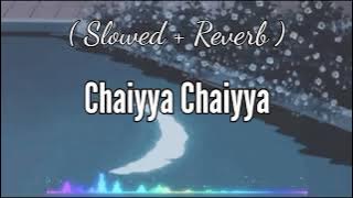 Chaiyya Chaiyya - ( Slowed   Reverb )-Lofi- Shahrukh Khan |Dil Se (1998 )| #lofi #indian_lofi #love