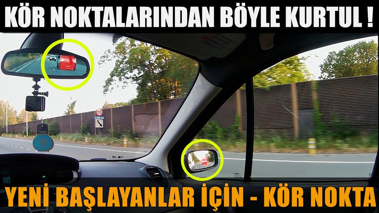6 - Trafikte Kör Noktalarından Böyle Kurtul! / Kör Nokta Nedir? Neden Bu Kadar Önemli?