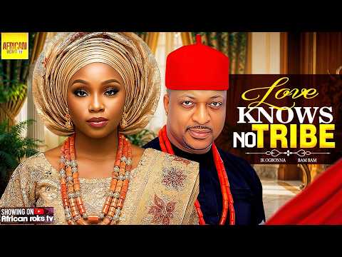 Love Knows No Tribe - BAM BAM IK OGBONNA - Movies
