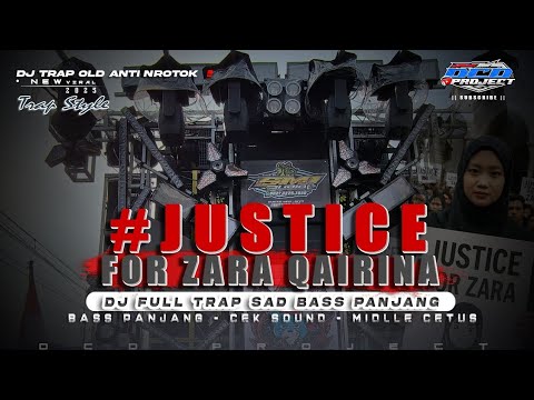 DJ TRAP JUSTICE FOR ZARA QAIRINA FULL BASS PANJANG #justiceforzara 