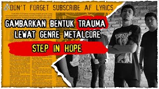 STEP IN HOPE MENGGAMBARKAN BENTUK TRAUMA LEWAT GENRE METALCORE