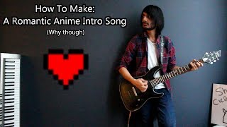 How To: Make a Romantic Anime Intro Song in 5 Min or Less (+ Full Song at the End) || Shady Cicada