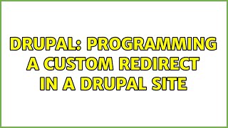 Drupal: Programming a custom redirect in a Drupal Site