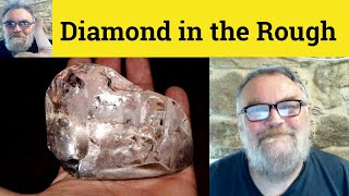 😎 Diamond In The Rough Meaning - Diamond In The Rough Defined - Diamond In The Rough - Rough Diamond