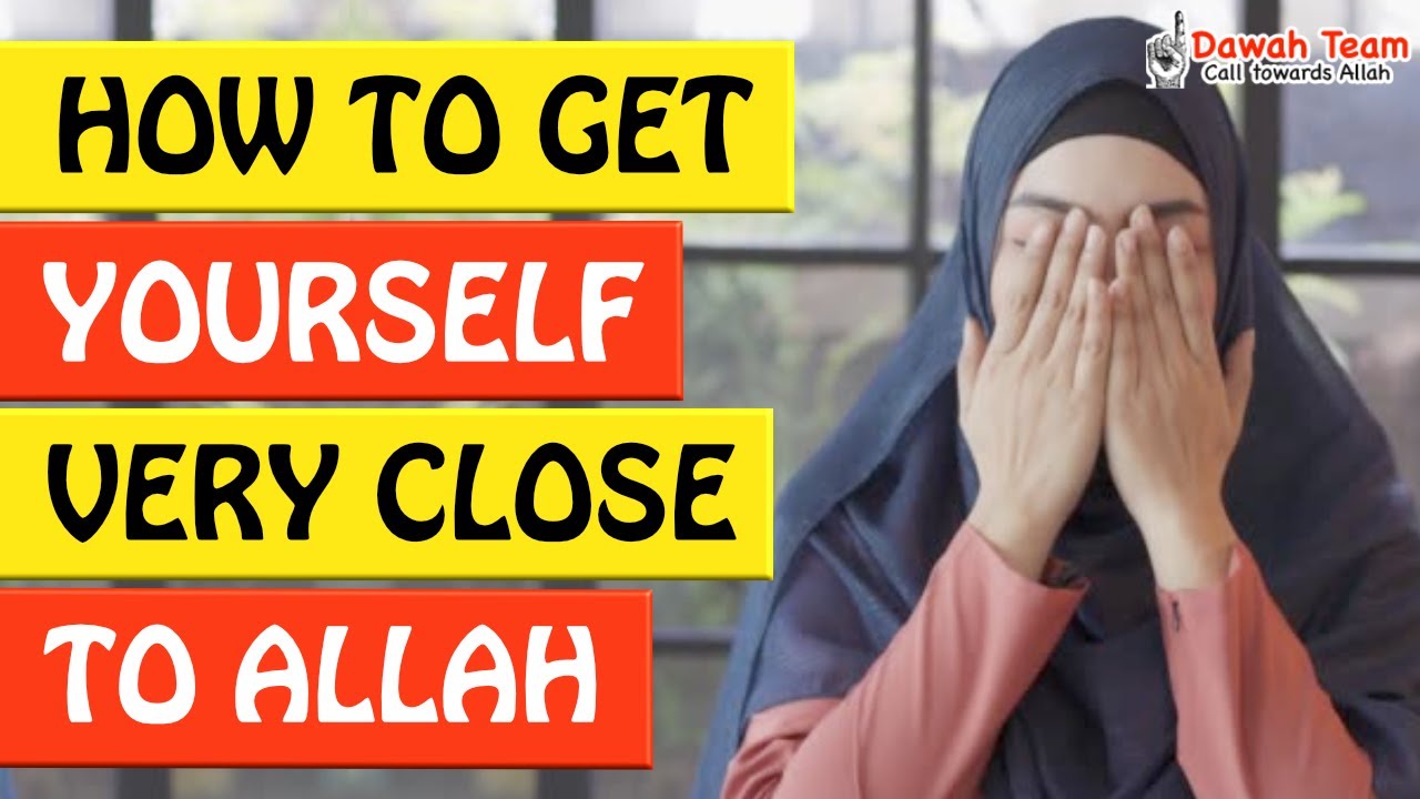 🚨HOW TO GET YOURSELF VERY CLOSE TO ALLAH🤔 ᴴᴰ