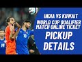 🔴INDIA VS KUWAIT WORLD CUP QUALIFIER MATCH ONLINE TICKET PICKUP LOCATION DETAILS||BOOK MY SHOW